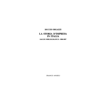 La Storia D'impresa In Italia. Saggio Bibliografico (1980-1987) - Bigazzi Duccio - Franco Angeli - 9788820438869