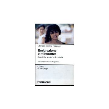 Emigrazione E Minoranze. Stranieri E Scuola In Germania - Pozzobon Giovanni M. - Franco Angeli - 9788820492236