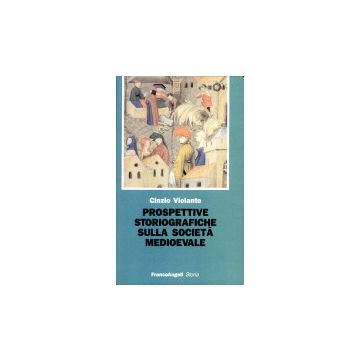 Prospettive Storiografiche Sulla Societa' Medioevale. Spigolature - Violante Cinzio - Franco Angeli - 9788820486129