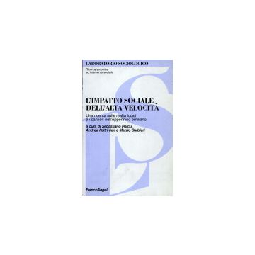 L' Impatto Sociale Dell'alta Velocita. Una Ricerca Sulle Realta' Locali E I  Cantieri Nell'appennino Emiliano - Porcu; Paltrinieri; Barbieri - Franco Angeli - 9788846421371