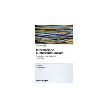 Informazione E Intervento Sociale. Prospettive Metodologiche E Operative - Nigris Daniele - Franco Angeli - 9788846418548