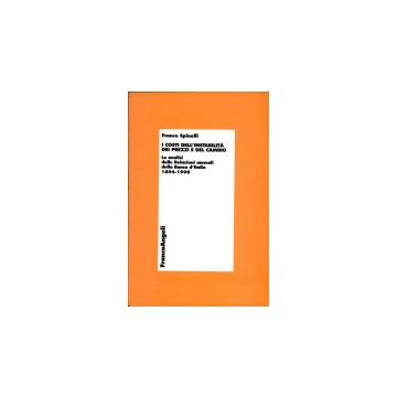 I Costi Dell'instabilita' Dei Prezzi E Del Cambio. Le Analisi Delle Relazioni  Annuali Della Banca D'italia 1894-1998 - Spinelli Franco - Franco Angeli - 9788846419705