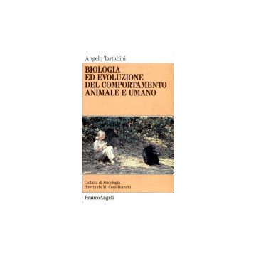 Biologia Ed Evoluzione Del Comportamento Animale E Umano - Tartabini Angelo - Franco Angeli - 9788820486761
