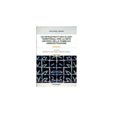 Infrastruttura Di Dati Territoriali Per La Rete Della Pubblica Amministrazione ( - Becchi; Jogan; Talamo - Franco Angeli - 9788846423702