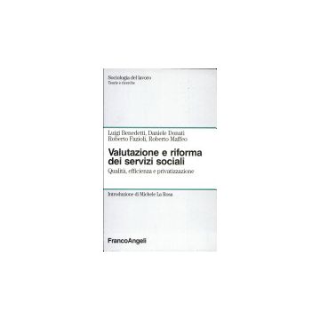 Valutazione E Riforma Dei Servizi Sociali. Qualita, Efficienza E Privatizzazione - Benedetti; Donati; Fazioli; Maffeo - Franco Angeli - 9788820499211
