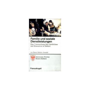 Familie Und Soziale Dienstleistungen. Eine Forschung Uber Bedurfnisse Und Ressourcen In Sudtirol - Barbero Avanzini - Franco Angeli - 9788820488512