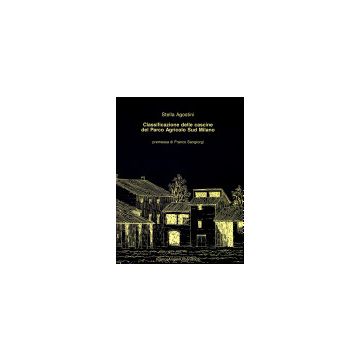 Classificazione Delle Cascine Del Parco Agricolo Sud Milano - Agostini Stella - Franco Angeli - 9788846424198