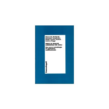 Indici Di Qualita' Ambientale Dei Suoli. Una Nuova Metodologia Di Valutazione Multifunzionale - Barbiroli; Casalicchio; Turtura; Raggi - Franco Angeli - 9788846422668