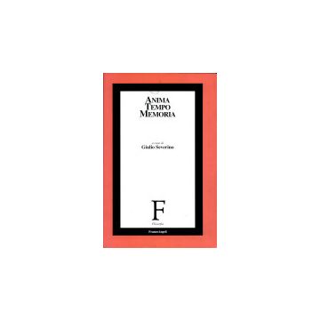 Anima Tempo Memoria - Severino - Franco Angeli - 9788846423597