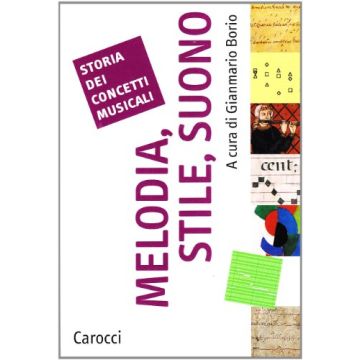 Storia dei concetti musicali. Melodia, stile, suono