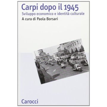 Carpi dopo il 1945. Sviluppo economico e identità culturale
