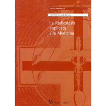 La Radiestesia applicata alla medicina. Manuale teorico pratico [Bortone - Vannini]