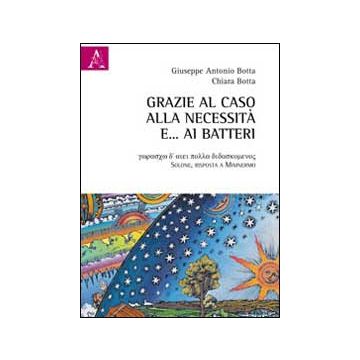 Grazie al Caso, alla Necessità e… ai Batteri  [Botta  - ARACNE]