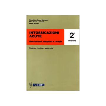 Intossicazioni acute - MECCANISMI, DIAGNOSI E TERAPIA 2/ed. [Bozza Marrubini - Elsevier Masson]