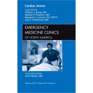 Cardiac Arrest, An Issue of Emergency Medicine Clinics  [Brady  - Elsevier Science]