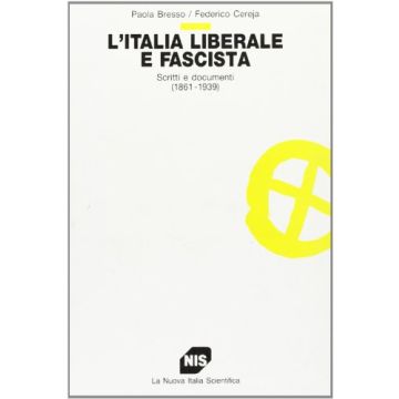 L'Italia liberale e fascista. Scritti e documenti (1861-1939)