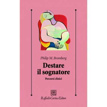 Destare il sognatore - Percorsi clinici    [Bromberg  - Cortina Raffaello]