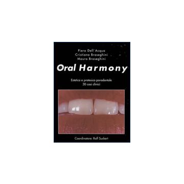 Oral Harmony. Estetica e protesica parodontica, 30 casi clinici