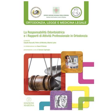 La Responsabilità Odontoiatrica e i Rapporti di Attività Professionale in Ortodonzia  [Buccelli  - Martina Edizioni]