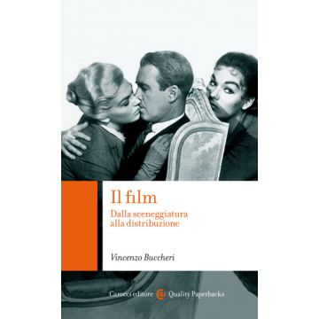 Il Film. Dalla Sceneggiatura Alla Distribuzione 