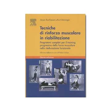 Tecniche di rinforzo muscolare in riabilitazione - Programmi completi per il training progressivo della forza muscolare 5/ed. [Buchbauer - Elsevier Masson]