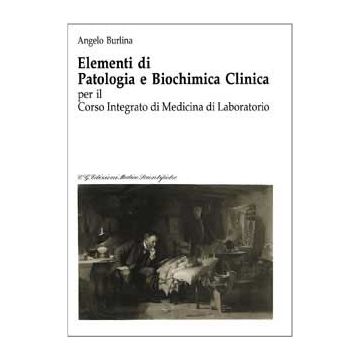 Elementi di Patologia e Biochimica Clinica per il corso integrato di Medicina di Laboratorio