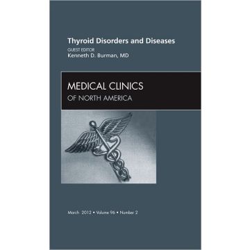 Thyroid Disorders and Diseases, An Issue of Medical Clinics  [Burman  - Elsevier Science]