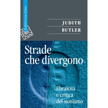 Strade che divergono - Ebraicità e critica del sionismo    [Butler  - Cortina Raffaello]