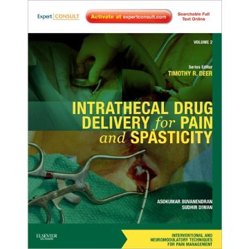 Intrathecal Drug Delivery for Pain and Spasticity - VOLUME 2: A VOLUME IN THE INTERVENTIONAL AND NEUROMODULATORY TECHNIQUES FOR PAIN MANAGEMENT SERIES; EXPERT CONSULT ENHANCED ONLINE FEATURES AND PRINT   [Buvanendran - Elsevier Science]