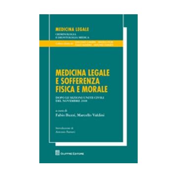 Medicina legale e sofferenza fisica e morale. Dopo le Sezioni Unite Civili del novembre 2008.