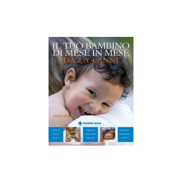 Il tuo bambino di mese in mese Da 2 a 4 anni    [Byron  - Tecniche Nuove]