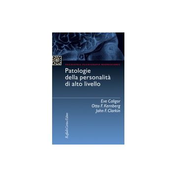 Patologie della personalità di alto livello      [Caligor; Kernberg - Cortina Raffaello]