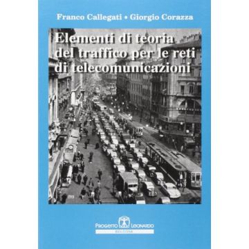 Elementi Di Teoria Del Traffico Per Le Reti Di Telecomunicazioni