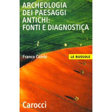Archeologia Dei Paesaggi Antichi: Fonti E Diagnostica