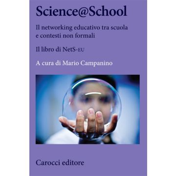 Science@School. Il networking educativo tra scuola e contesti non formali - Il libro di NetS-EU