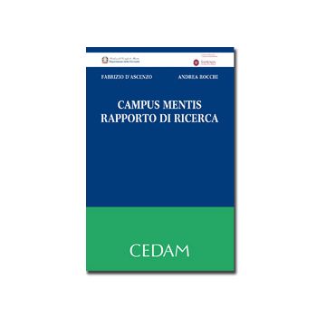 Campus Mentis. Rapporto Di Ricerca - D'ascenzo Fabrizio; Rocchi Andrea - Cedam - 9788813314514