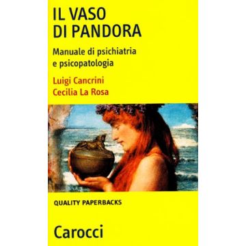 Il Vaso Di Pandora. Manuale Di Psichiatria E Psicopatologia 