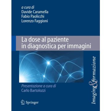La dose al paziente in diagnostica per immagini [Caramella - Springer Verlag]