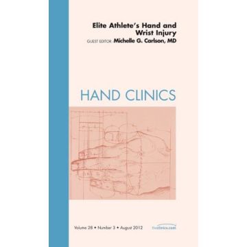 Elite Athlete's Hand and Wrist Injury, An Issue of Hand Clinics   [Carlson  - Elsevier Science]