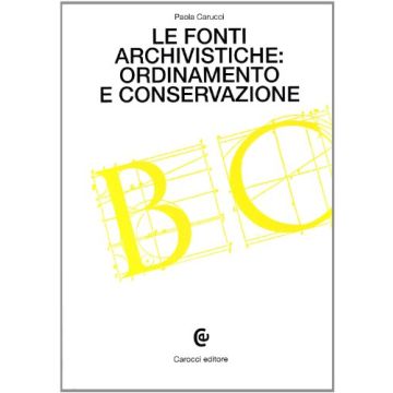 Le Fonti Archivistiche: Ordinamento E Conservazione 