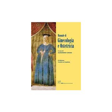 Manuale di Ginecologia ed Ostetricia 2/ed. (Edizione riveduta ed ampliata)  [Caruso - CIC Edizioni Internazionali]
