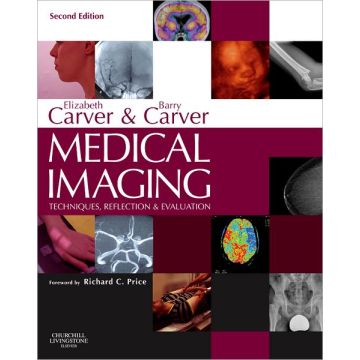 Medical Imaging: Techniques, Reflection & Evaluation, 2nd Edition   [Carver  - Elsevier Science]