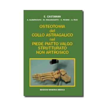 Osteotomia del collo astragalico nel piede piatto valgo strutturato non artrosico  [Castaman - MINERVA MEDICA]