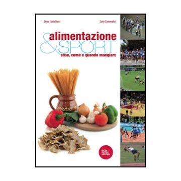 Alimentazione e sport. Cosa, come e quando mangiare
