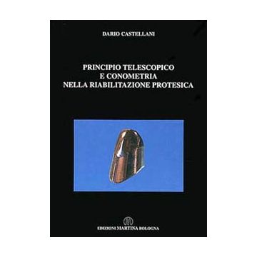 Principio telescopico e conometria nella riabilitazione  [Castellani - Martina Edizioni]