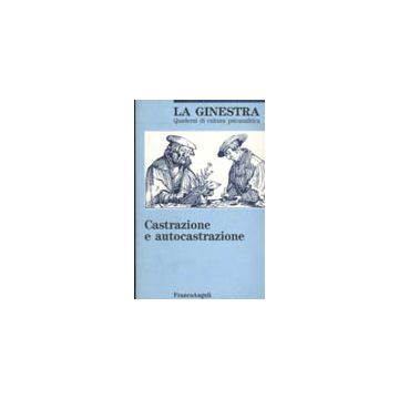 Castrazione E Autocastrazione - La Ginestra - Franco Angeli - 9788820488802