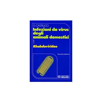 Infezioni da virus degli animali domestici Vol.1 - RHABDOVIRIDAE Castrucci G. Esculapio