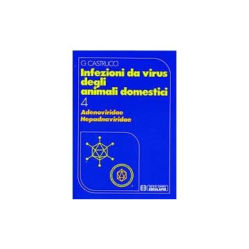 Infezioni da virus degli animali domestici Vol.4 - ADENOVIRIDAE - HEPADNAVIRIDAE