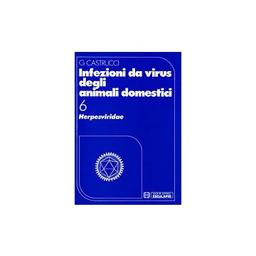 Infezioni da virus degli animali domestici Vol.6 - HERPESVIRIDAE