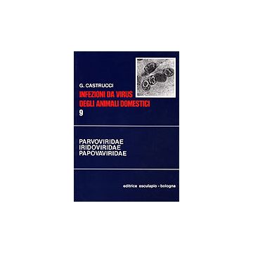 Infezioni da virus degli animali domestici Vol.9 - PARVOVIRIDAE - IRIDOVIRIDAE - PAPOVAVIRIDAE
